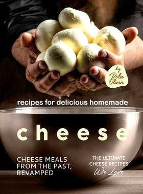 预订 Recipes for Delicious Homemade Cheese: Cheese Meals from the Past, Revamped: 9798375434278
