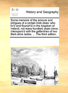 预订 Some Memoirs of the Amours and Intrigues of a Certain Irish Dean: Who Liv’d and Flourish’d in the Kingdom of Irel