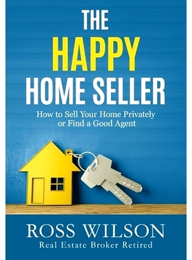 预订 The Happy Home Seller: How to Sell Your Home Privately or Hire a Good Agent: 9780993600920