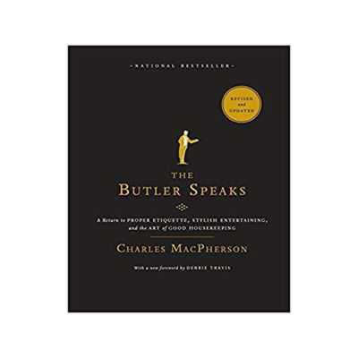 [预订]The Butler Speaks: A Return to Proper Etiquette, Stylish Entertaining, and the Art of Good Housekeep 9780449015933