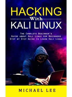 预订 Hacking With Kali Linux: The Complete Beginner’s Guide about Kali Linux for Beginners (Step by Step Guide to Learn