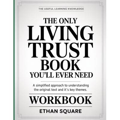 预订 The Useful Learning Knowledge The Only Living Trust Book You’ll Ever Need: A Simplified Approach to Understanding