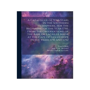 [预订]A Catalogue of 9766 Stars in the Southern Hemisphere, for the Beginning of the Year 1750, From the O 9781022194182