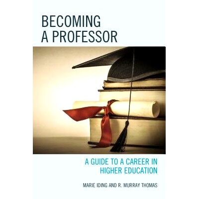 预订 Becoming a Professor: A Guide to a Career in Higher Education 成为教授：高等教育指南（精装）: 9781475809152