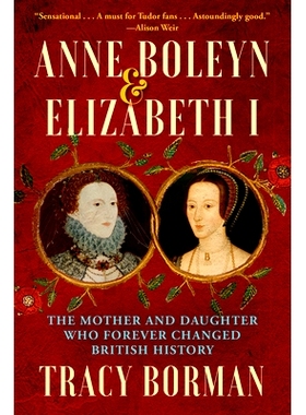 预订 Anne Boleyn & Elizabeth I: The Mother and Daughter Who Forever Changed British History 安妮·博林与伊丽莎白一世：永