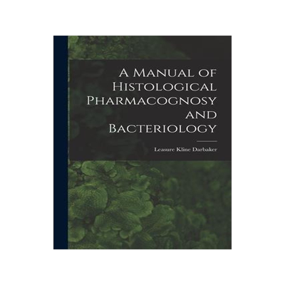 [预订]A Manual of Histological Pharmacognosy and Bacteriology 9781015003361