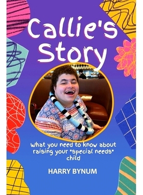 预订 Callie’s Story: What you need to know about raising your special needs child: 9781957776798