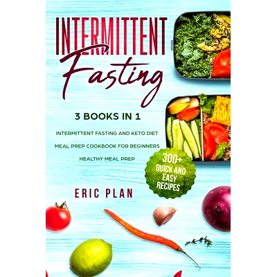 预订 Intermittent Fasting: 3 Books in 1; Intermittent Fasting and Keto Diet, Meal Prep Cookbook for Beginners, Healthy M