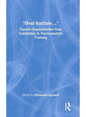 预订 “Dear Institute…”: Candid commentaries from candidates in psychoanalytic training “亲爱的研究所……”：来自精神