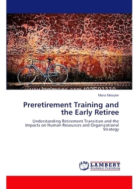 预订 Preretirement Training and the Early Retiree: Understanding Retirement Transition and the Impacts on Human Resource