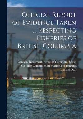 [预订]Official Report of Evidence Taken ... Respecting Fisheries of British Columbia 9781015332447