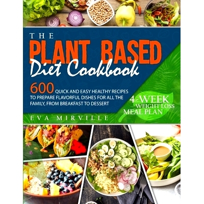 预订 The Plant Based Diet Cookbook: 600 Quick and Easy Healthy Recipes to Prepare Flavorful Dishes for All the Family, f