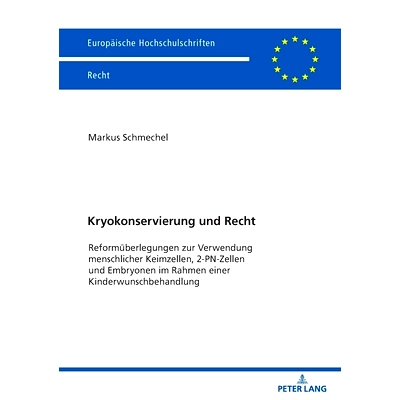 预订 Kryokonservierung und Recht: Reformüberlegungen zur Verwendung menschlicher Keimzellen, 2-PN-Zellen und Embryonen
