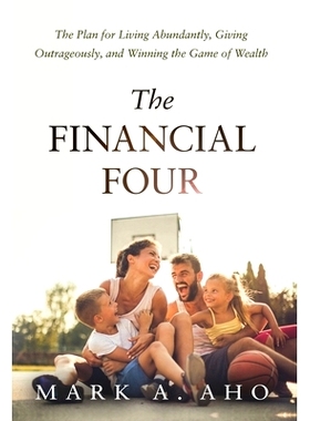 预订 The Financial Four: The Plan for Living Abundantly, Giving Outrageously, and Winning the Game of Wealth