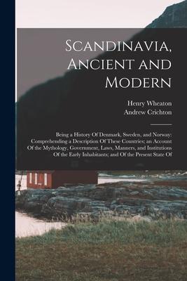 [预订]Scandinavia, Ancient and Modern: Being a History Of Denmark, Sweden, and Norway: Comprehending a Des 9781015976016