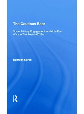 预订 The Cautious Bear: Soviet Military Engagement in Middle East Wars in the Post-1967 Era: 9780367290566