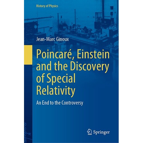 预订 Poincaré, Einstein and the Discovery of Special Relativity An End to the Controversy 庞加莱、爱因斯坦与狭义相对论