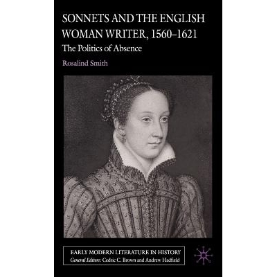 预订 Sonnets and the English Woman Writer, 1560-1621: The Politics of Absence: 9781403991225
