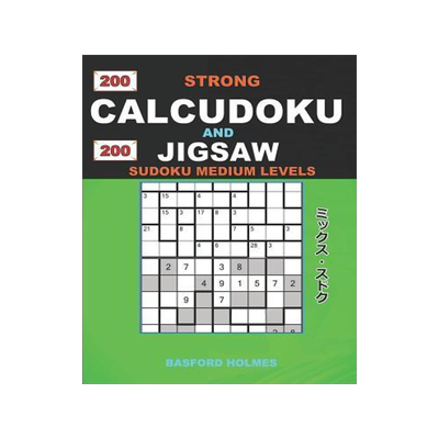 [预订]200 Strong Calcudoku and 200 Jigsaw Sudoku Medium Levels.: 9x9 Calcudoku Complicated Version Medium  9781791763725