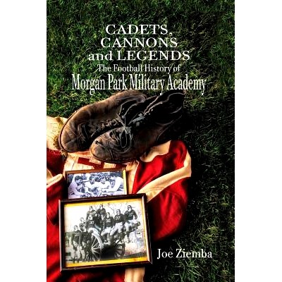 预订 Cadets, Cannons and Legends: The Football History of Morgan Park Military Academy: 9781642373417