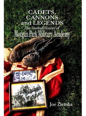 预订 Cadets, Cannons and Legends: The Football History of Morgan Park Military Academy: 9781642373417