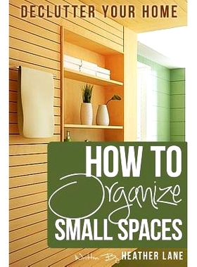 预订 How to Organize Small Spaces: Decluttering Tips and Organization Ideas for Your Home: 9781478174356