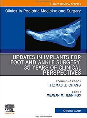 【预售】Updates in Implants for Foot and Ankle Surgery: 35 Years of Clinical Perspectives,An Issue of Clinics in P...