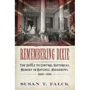 1865 Dixie Battle 预订 Historical Mississippi 1941 Natchez The Memory 978149682 记住迪克西 Control Remembering