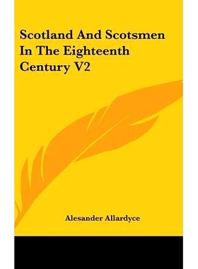 预订 Scotland And Scotsmen In The Eighteenth Century V2: 9780548206652