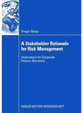 预订 A Stakeholder Rationale for Risk Management: Implications for Corporate Finance Decisions: 9783834909855