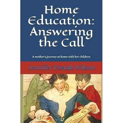 预订 Home Education: Answering the Call: A Mother’s Journey at Home with Her Children: 9781092112741