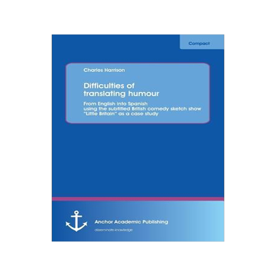 [预订]Difficulties of translating humour: From English into Spanish using the subtitled British comedy ske 9783954890286