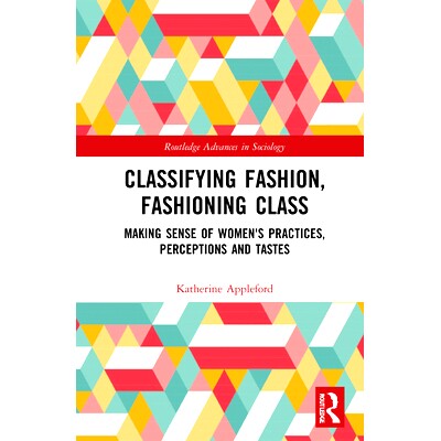 预订 Classifying Fashion, Fashioning Class: Making Sense of Women’s Practices, Perceptions and Tastes 分类时尚、时尚类