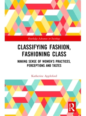 预订 Classifying Fashion, Fashioning Class: Making Sense of Women’s Practices, Perceptions and Tastes 分类时尚、时尚类