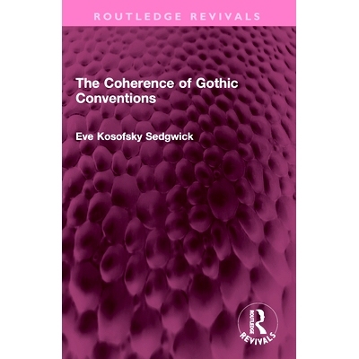 预订 The Coherence of Gothic Conventions 哥特式惯例的连贯性（重印版）: 9781032386560
