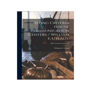 [预订]Siting Criteria for HF Communication Centers / William F. Utlaut.; NBS Technical Note 139 9781014196019