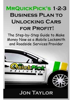 预订 MrQuickPick’s 1-2-3 Business Plan to Unlocking Cars for Profit!: The Step-by-Step Guide to Making Money Now as a M