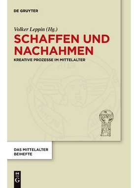 预订 Schaffen und Nachahmen: Kreative Prozesse im Mittelalter 创造与模仿：中世纪的创造过程（德语）: 9783110713787