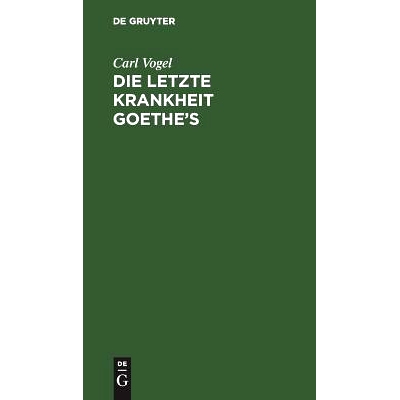 预订 Die letzte Krankheit Goethe’s: Beschrieben und nebst einigen andern Bemerkungen über denselben mitgetheilt. Nebst