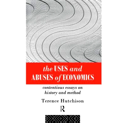 预订 The Uses and Abuses of Economics: Contentious Essays on History and Method 经济学的使用与滥用：历史与方法争议文集: