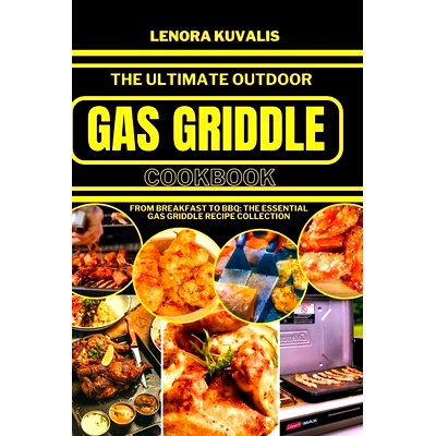 预订 The Ultimate Outdoor Gas Griddle Cookbook: From Breakfast to BBQ: The Essential Gas Griddle Recipe Collection: 9798