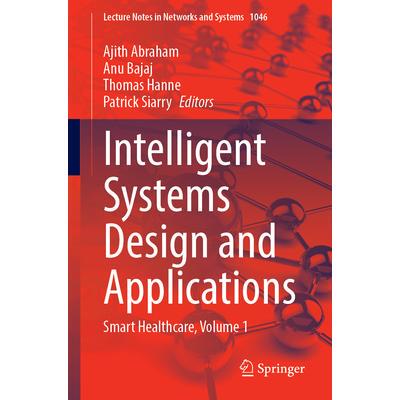 预订 Intelligent Systems Design and Applications: Smart Healthcare, Volume 1智能系统设计与应用：智能* 第1卷9783031648