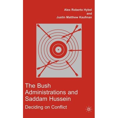 预订 The Bush Administrations and Saddam Hussein: Deciding on Conflict: 9781403975782