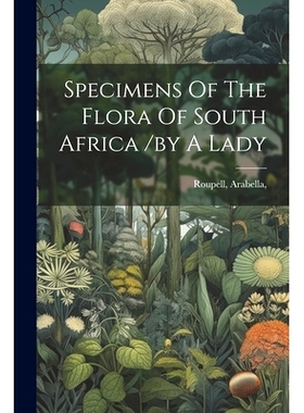 预订 Specimens Of The Flora Of South Africa /by A Lady: 9781021576231
