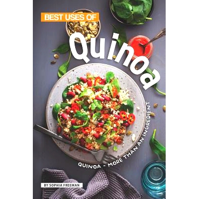 预订 Best Uses of Quinoa: Quinoa - More than an Ingredient: 9781099416460