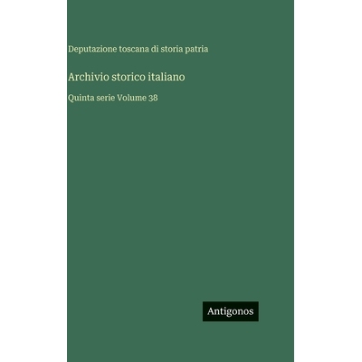 预订 Archivio storico italiano: Quinta serie Volume 38: 9783386598132
