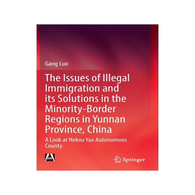 预订 Illegal Immigration in the Yunnan Border Areas with a High Concentration of Ethnic Minorities and Policy Responses