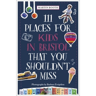 for 9783740816650 儿童乐园 You 111 Places Shouldn’t Kids 布里斯托111个不容错过 预订 Bristol Miss That