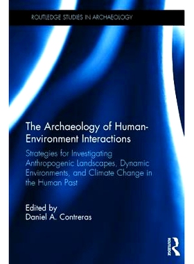 预订 The Archaeology of Human-Environment Interactions: Strategies for Investigating Anthropogenic Landscapes, Dynamic E