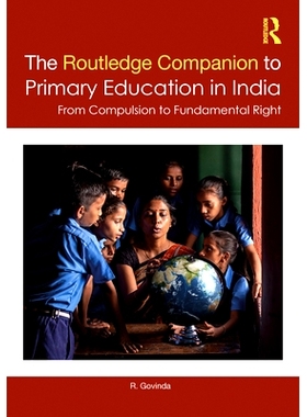 预订 The Routledge Companion to Primary Education in India: From Compulsion to Fundamental Right Routledge 印度小学教育